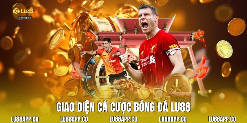 Giao diện cá cược bóng đá Lu88